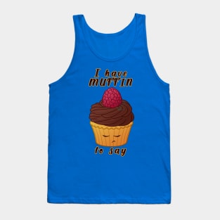 Desserts - I have MUFFIN to say Tank Top